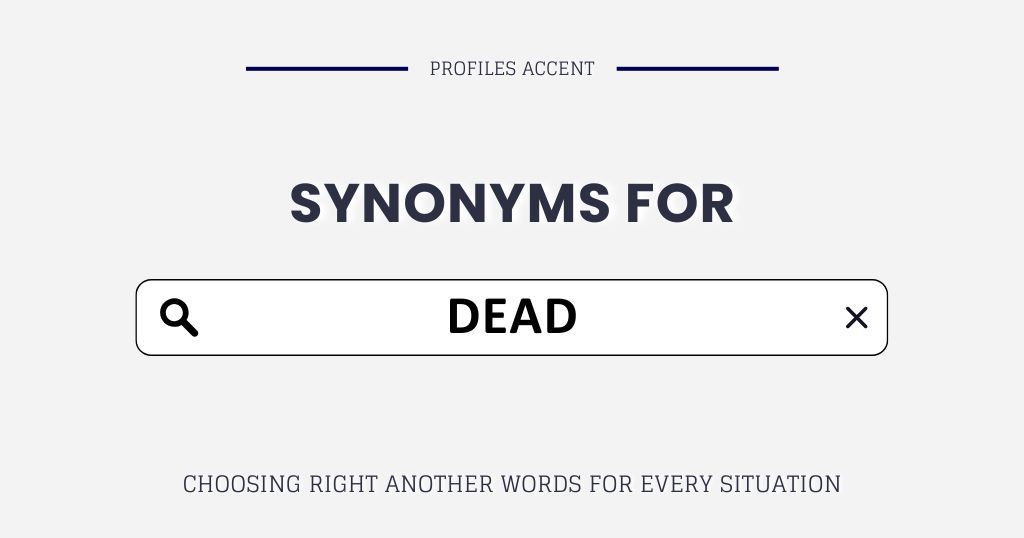 Another Word for Dead: 35+ Synonyms of Dead For Every Situation
