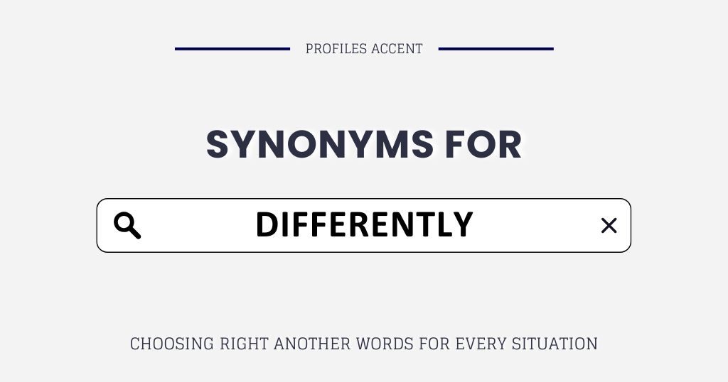 Another Word for Differently: 20+ Synonyms to Sharpen Your Writing