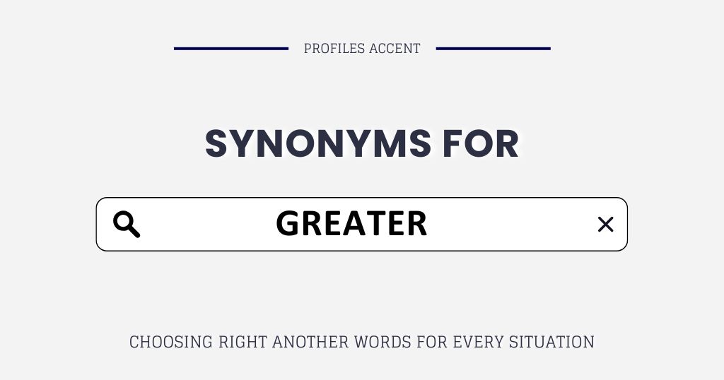 Another Word for Greater: Find the Exact Synonyms You've Been Missing