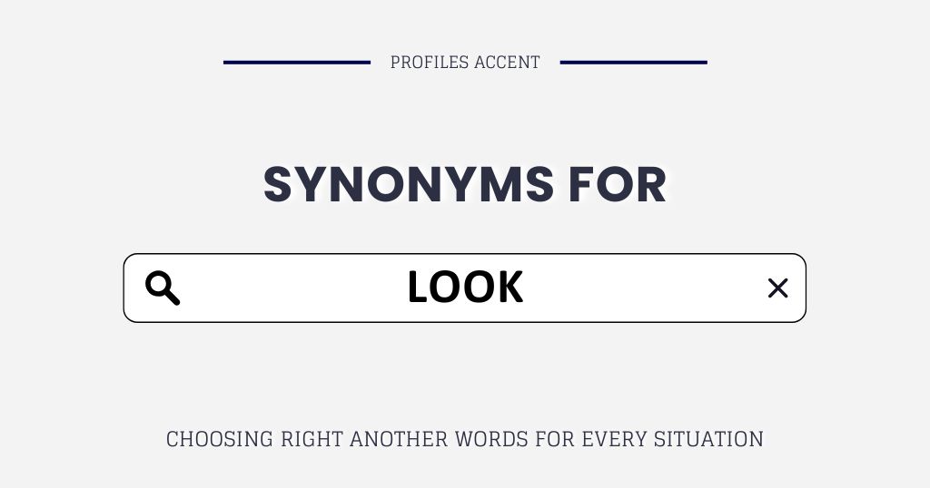 Another Word for Look: 20+ Synonyms Sorted by Tone and Intent