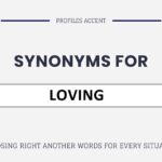 Another Word for Loving: 20+ Right Synonym Actually Fit What You Mean