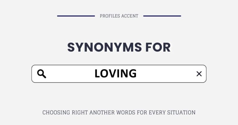 Another Word for Loving: 20+ Right Synonym Actually Fit What You Mean