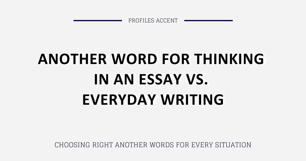 Another Word for Thinking in an Essay vs. Everyday Writing