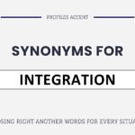 35+ Another Word for Integration (With Real Writing Guidance)