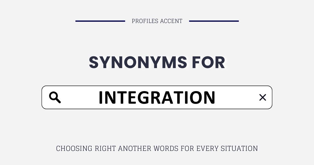 35+ Another Word for Integration (With Real Writing Guidance)