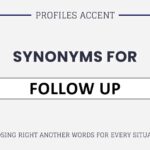 40+ Another Word for Follow Up: Pick Up Right Synonym Follow Up