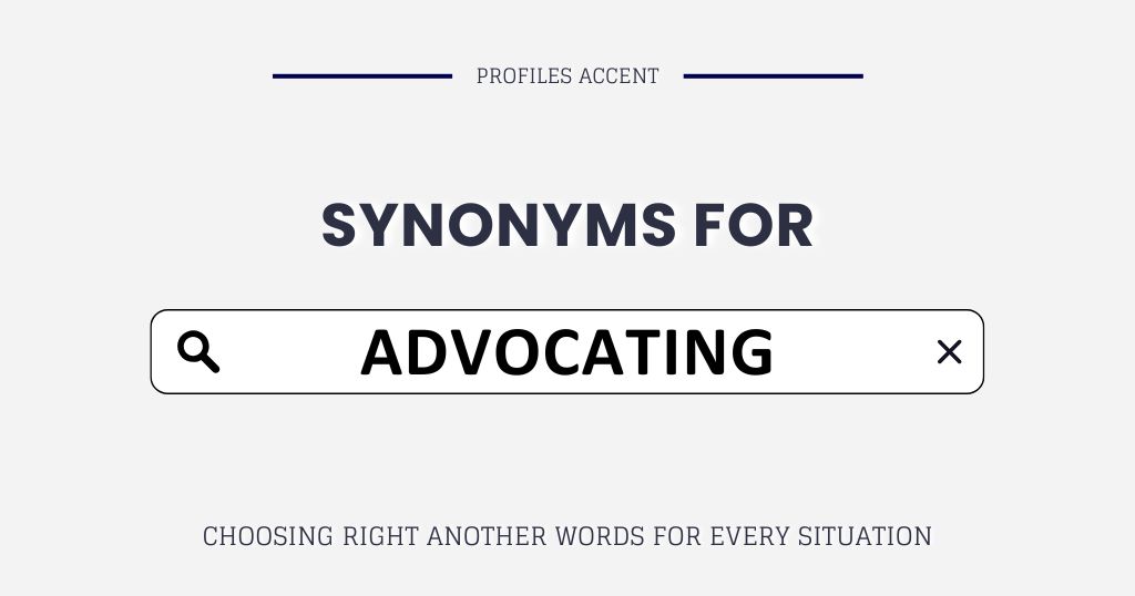 Another Word for Advocating: 30+ Right Synonyms for Advocating