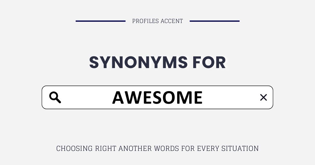 Another Word for Awesome: 40+ Synonyms, Tone Tips & Real Usage