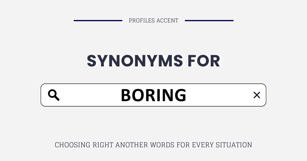 Another Word for Boring: 30+ Exact Boring Synonyms Helps You