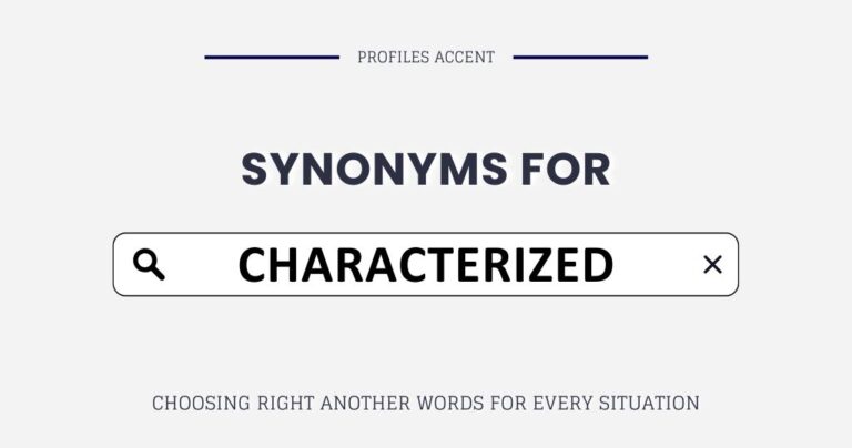 Another Word for Characterized: 25+ Right Synonyms Your Writing Needs