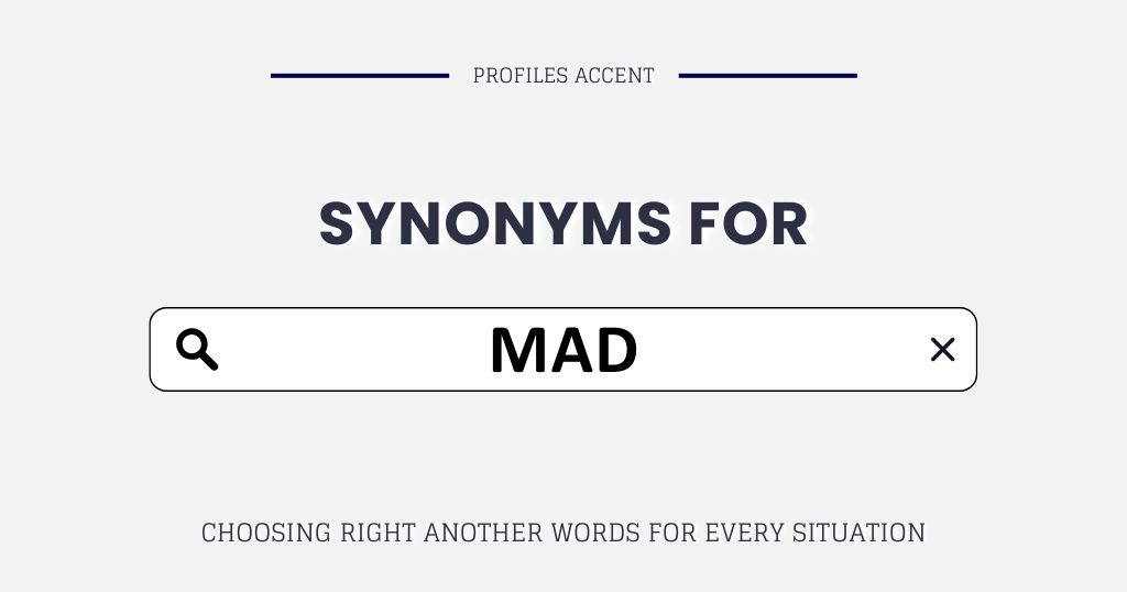 Another Word for Mad: 35+ Synonyms of Mad For Every Situation
