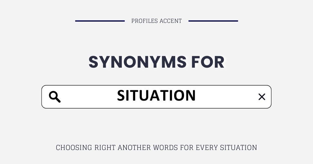 Another Word for Situation: 25+ Right Synonym For Every Time