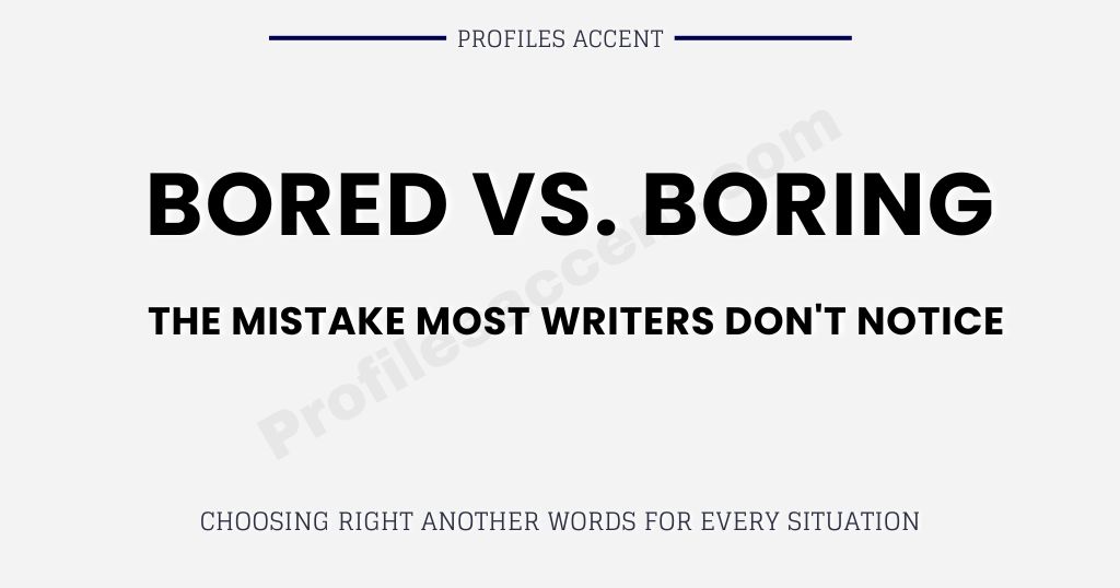 Bored vs. Boring: The Mistake Most Writers Don't Notice