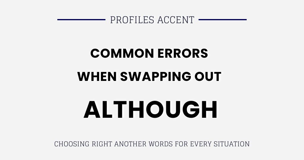 Common Errors When Swapping Out Although
