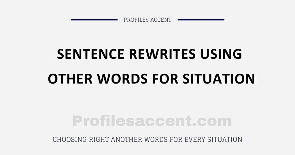 Another words for Situation: Sentence Rewrites Using Other Words for Situation