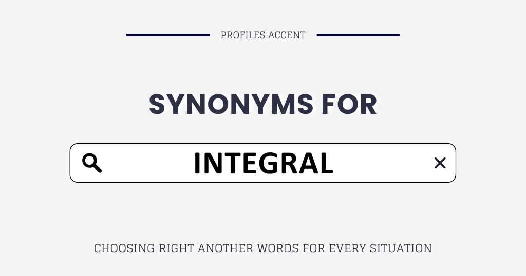 40+ Synonyms for Integral: Choose Right Another Words