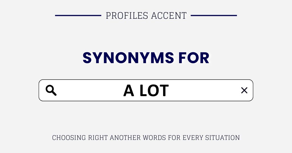 Another Word for A Lot: 35+ Right “A Lot”Synonyms for Every Situation