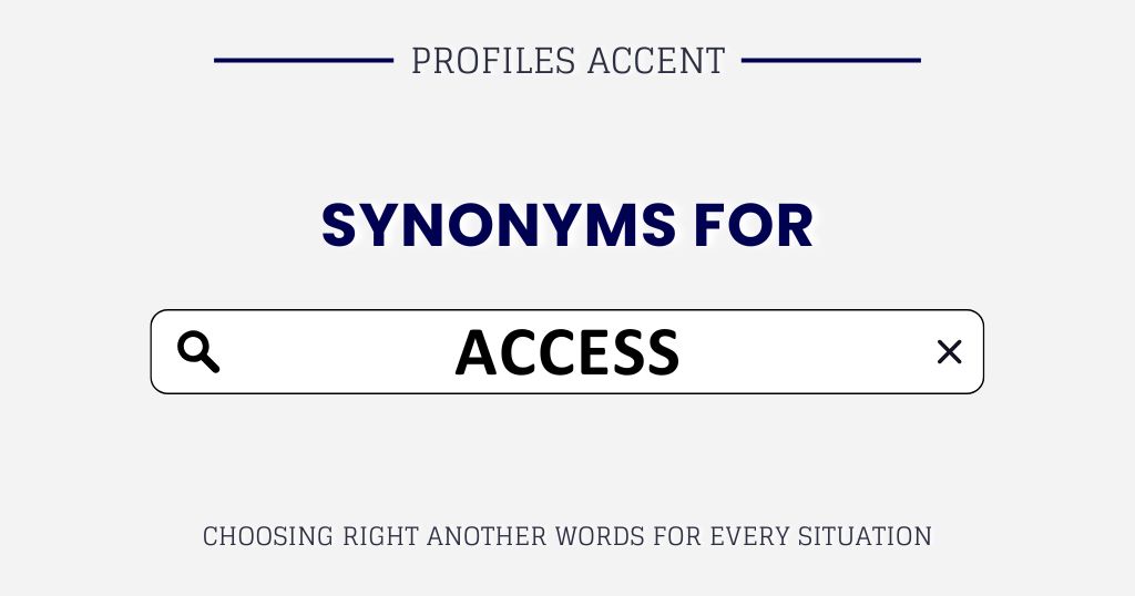 Another Word for Access: 40+ Smarter Choices for Access Synonyms