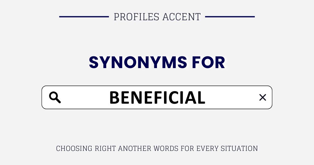 Another Word for Beneficial: 35+ Smarter Beneficial Synonyms to Use