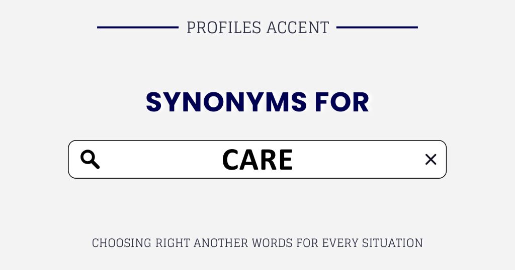 Another Word for Care: 45+ Synonyms, Tone Guide & Examples