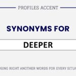Another Word for Deeper: 40+ Deeper Synonyms By Tone and Context