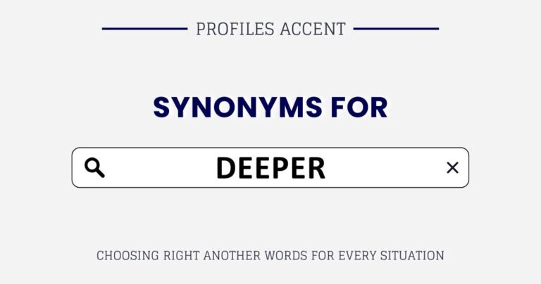 Another Word for Deeper: 40+ Deeper Synonyms By Tone and Context