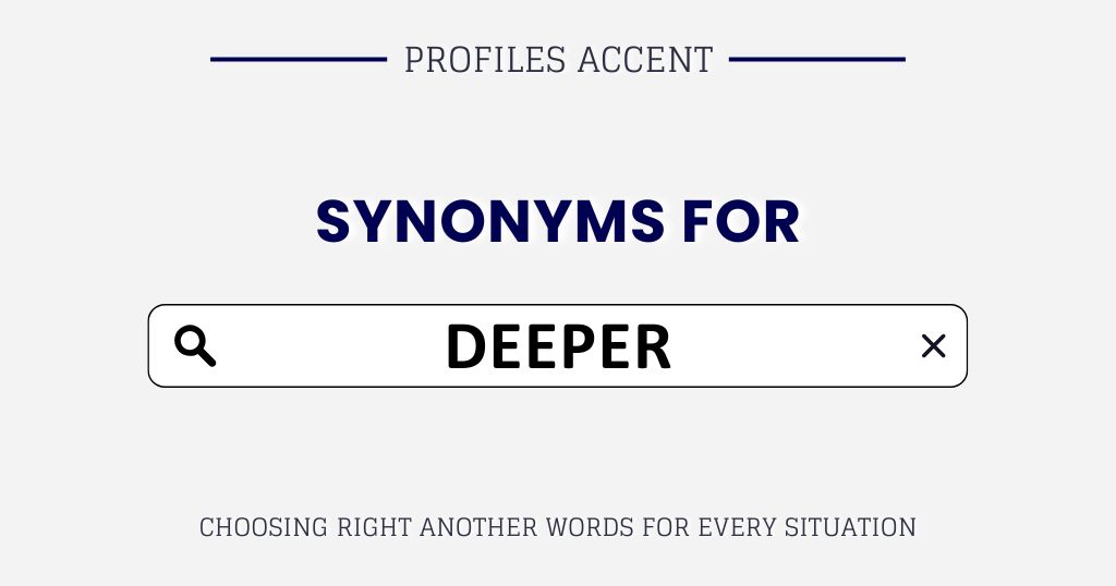 Another Word for Deeper: 40+ Deeper Synonyms By Tone and Context