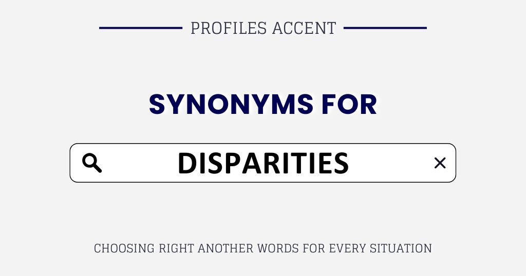 Another Word for Disparities: 40+ Synonyms, and Smarter Word Choices