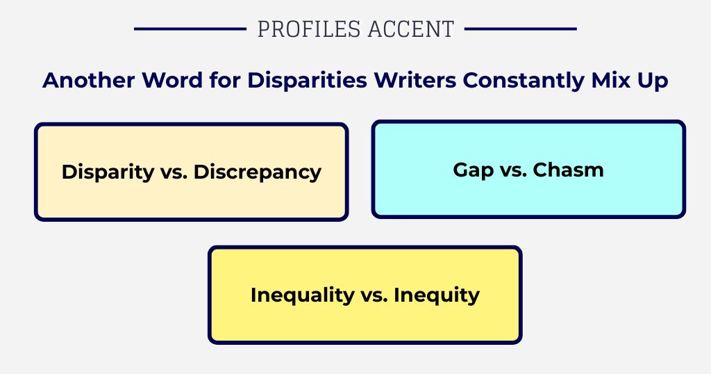 Another Word for Disparities That Writers Constantly Mix Up