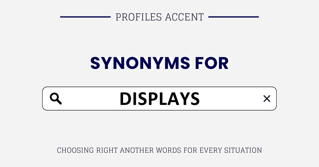 Another Word for Displays: 40+ Synonyms, Tone Tips & Real Examples