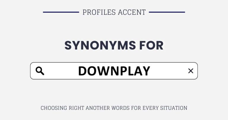 Another Word for Downplay: 35+ Best Synonyms for Downplay