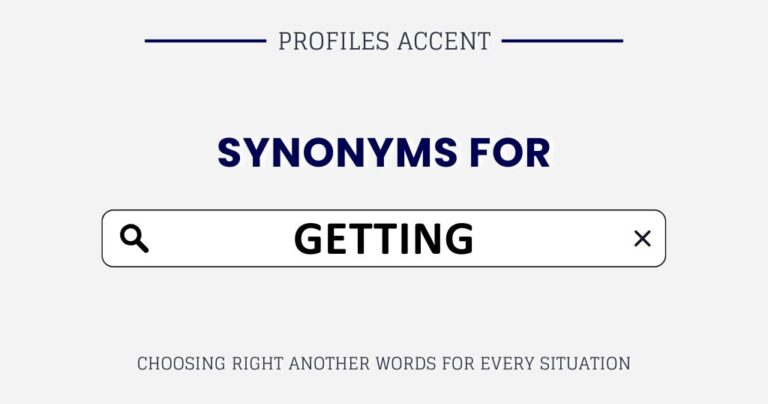 Another Word for Getting: 45+ Choose the Right One Every Time