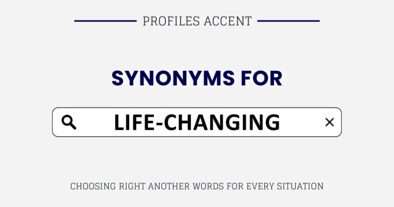 Another Word for Life-Changing: 35+ Smarter Synonyms Choices