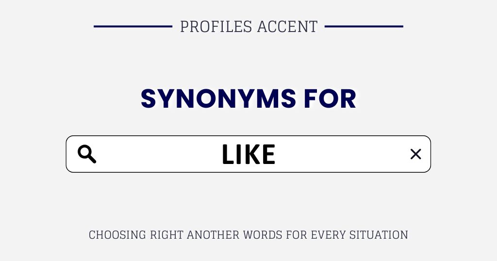 Another Word for Like: 35+ Synonyms for Like That Actually Fit Your Writing