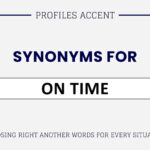 Another Word for On Time: 35+ Smarter On Time Synonyms For Writing