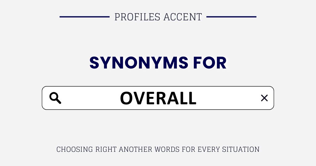 Another Word for Overall: 40+ Best Synonyms for Overall With Examples