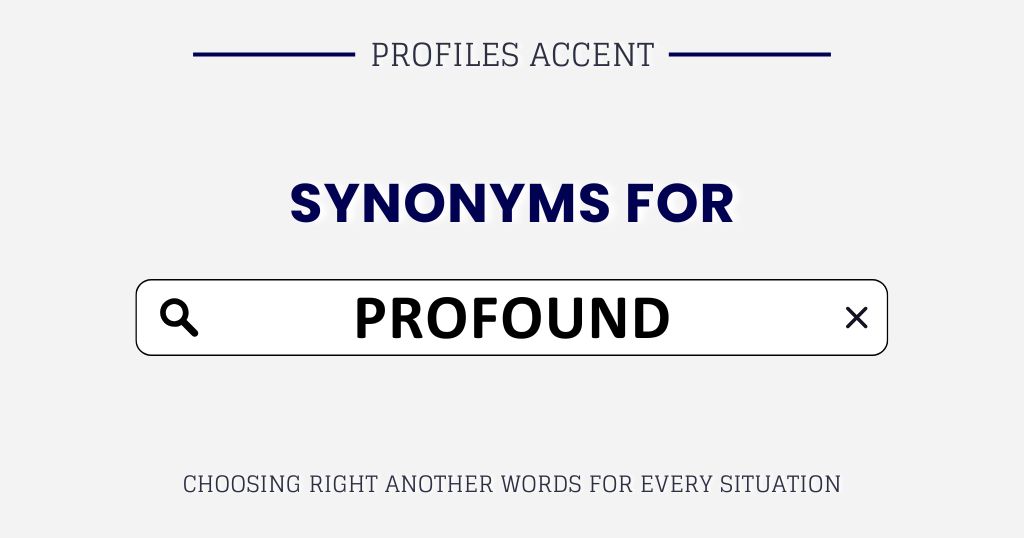 Another Word for Profound: 50+ "Profound" Synonyms, Tone, and Examples