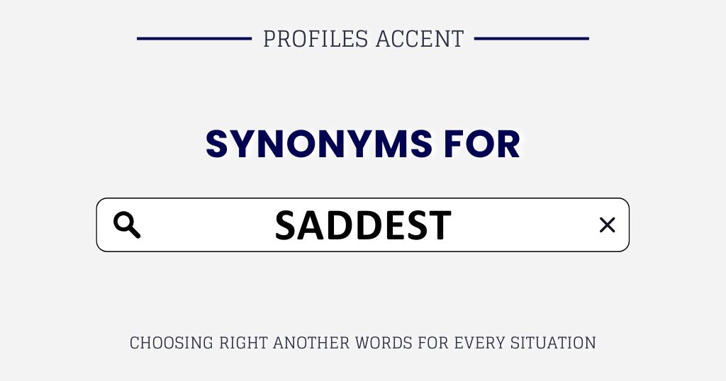 Another Word for Saddest: 40+ Precise Alternatives That Actually Fit