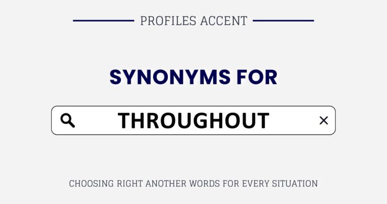 Another Word for Throughout: 45+ Synonyms of Throughout for Every Context