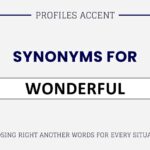 Another Word for Wonderful: 35+ Pick the Right Synonyms of Wonderful
