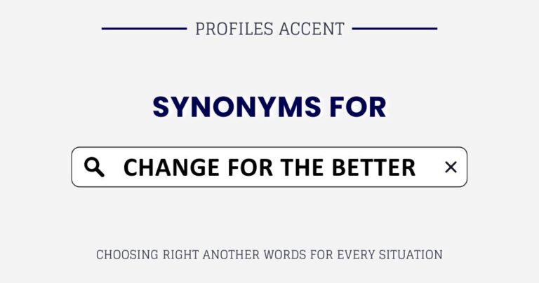 Another Words for "Change for the Better": 40+ Synonyms with Examples