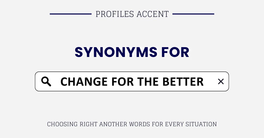 Another Words for "Change for the Better": 40+ Synonyms with Examples