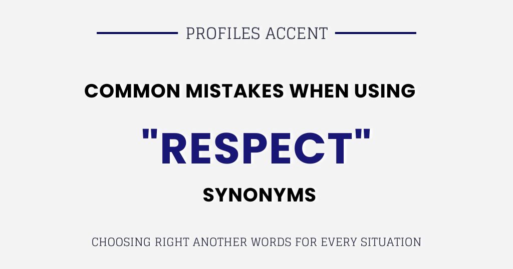 Common Mistakes When Using Respect Synonyms
