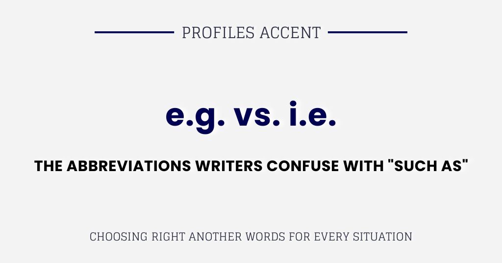 e.g. vs. i.e.: The Abbreviations Writers Confuse with "Such As"