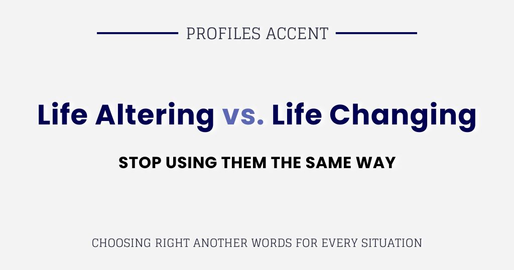 Life Altering vs. Life Changing: Stop Using Them the Same Way