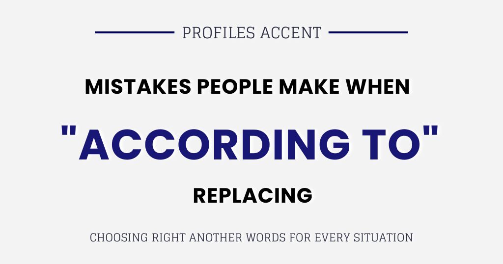 Mistakes Writers Make When Replacing "According to"