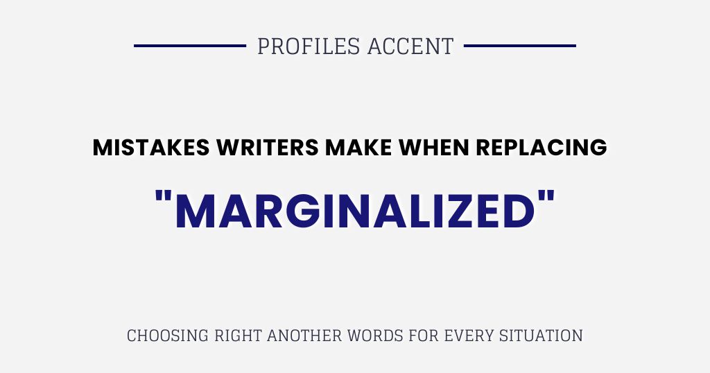 Mistakes Writers Make When Replacing "Marginalized"