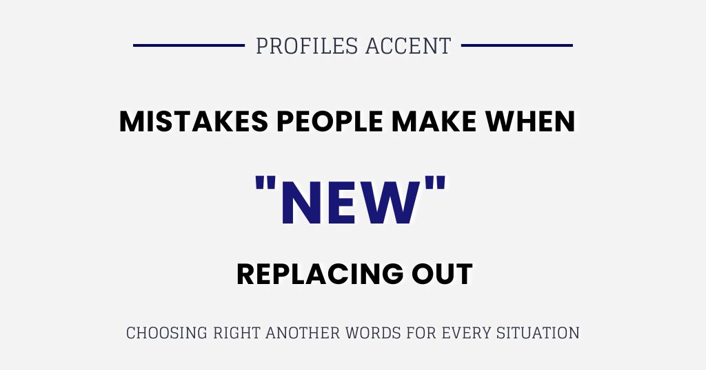 Mistakes Writers Make When Replacing the Word New