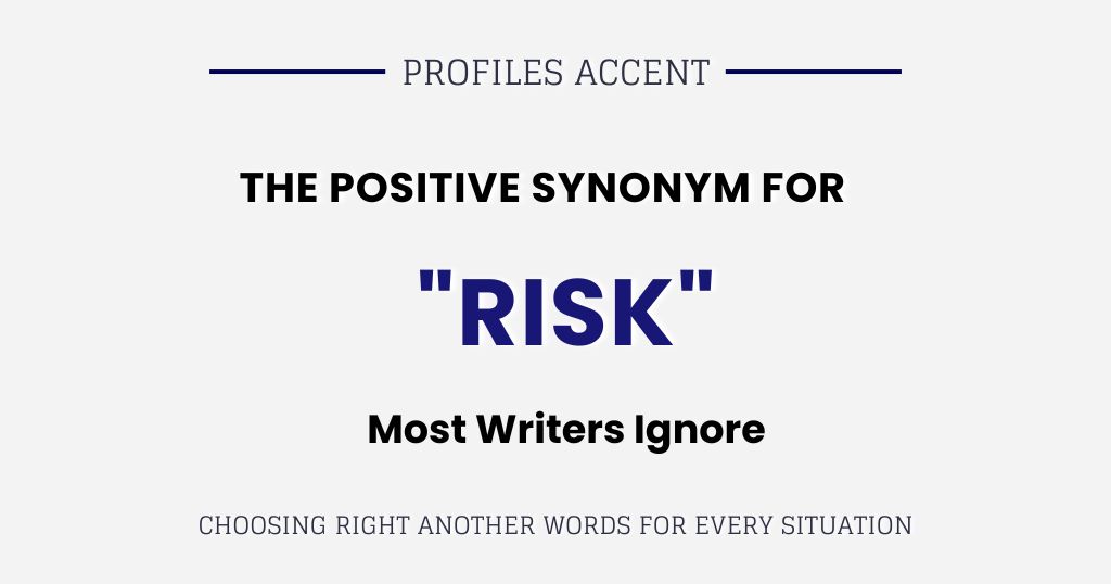 The Positive Synonym for Risk Most Writers Ignore
