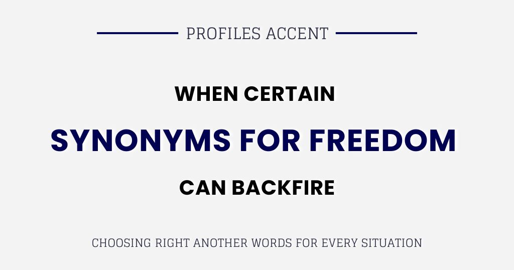 When Certain Synonyms for Freedom Can Backfire